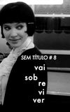 Sem Título #8: Vai Sobreviver