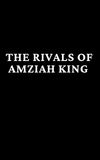 The Rivals of Amziah King