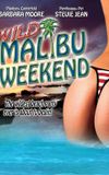 Wild Malibu Weekend!