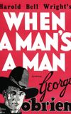 When a Man's a Man