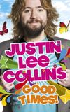 Justin Lee Collins: Good Times