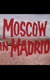 Moscow in Madrid