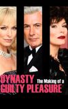 Dynasty: The Making of a Guilty Pleasure