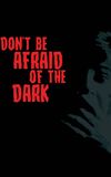 Don't Be Afraid of the Dark