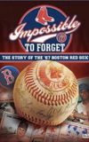 Impossible to Forget: The Story of the '67 Boston Red Sox