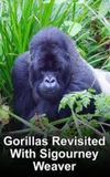 Gorillas Revisited with Sigourney Weaver