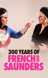 300 Years of French & Saunders