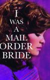 I Was a Mail Order Bride