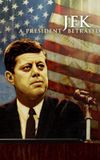 JFK: A President Betrayed