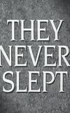 They Never Slept