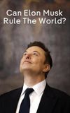 Can Elon Musk Rule The World?