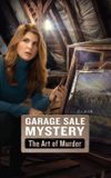 Garage Sale Mystery: The Art of Murder