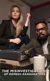 The Misinvestigations of Romesh Ranganathan