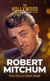 Robert Mitchum: The Reluctant Star