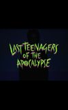 Last Teenagers of the Apocalypse