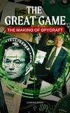 The Great Game: The Making of Spycraft