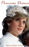 Princess Diana: Her Life, Her Death, the Truth