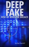 Deep Fake: Rise of Whisper Breach