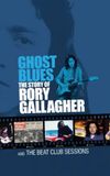 Ghost Blues: The Story of Rory Gallagher