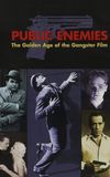 Public Enemies: The Golden Age of the Gangster Film