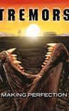 Tremors: Making Perfection