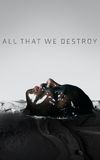 All That We Destroy