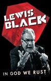 Lewis Black: In God We Rust