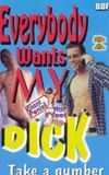 Everybody Wants My Dick: Take a Number