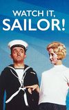 Watch It, Sailor!