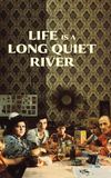 Life Is a Long Quiet River