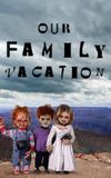 Chucky's Family Vacation