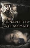 Kidnapped by a Classmate