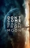 Don't Come Back from the Moon