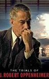 The Trials of J. Robert Oppenheimer