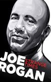 Joe Rogan: Strange Times