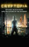 Cryptopia: Bitcoin, Blockchains & the Future of the Internet