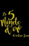 Le 5 Monete d'Oro