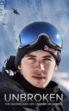 Unbroken: The Snowboard Life of Mark McMorris