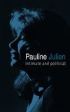 Pauline Julien, Intimate and Political