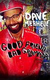 Dave Merheje: Good Friend Bad Grammar