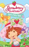 Strawberry Shortcake: Berry Fairy Tales