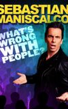 Sebastian Maniscalco: What's Wrong with People?