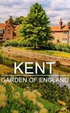 Kent: Garden of England