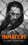 Inmate #1: The Rise of Danny Trejo