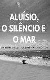 Aluísio, the Silence and the Sea