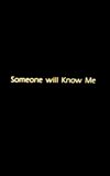 Someone Will Know Me