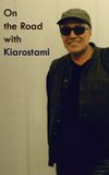 On the Road with Kiarostami