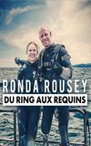 Ronda Rousey - du ring aux requins