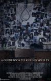 A Guidebook to Killing Your Ex