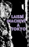 Laissé inachevé à Tokyo